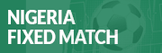 Nigeria Fixed Matches
